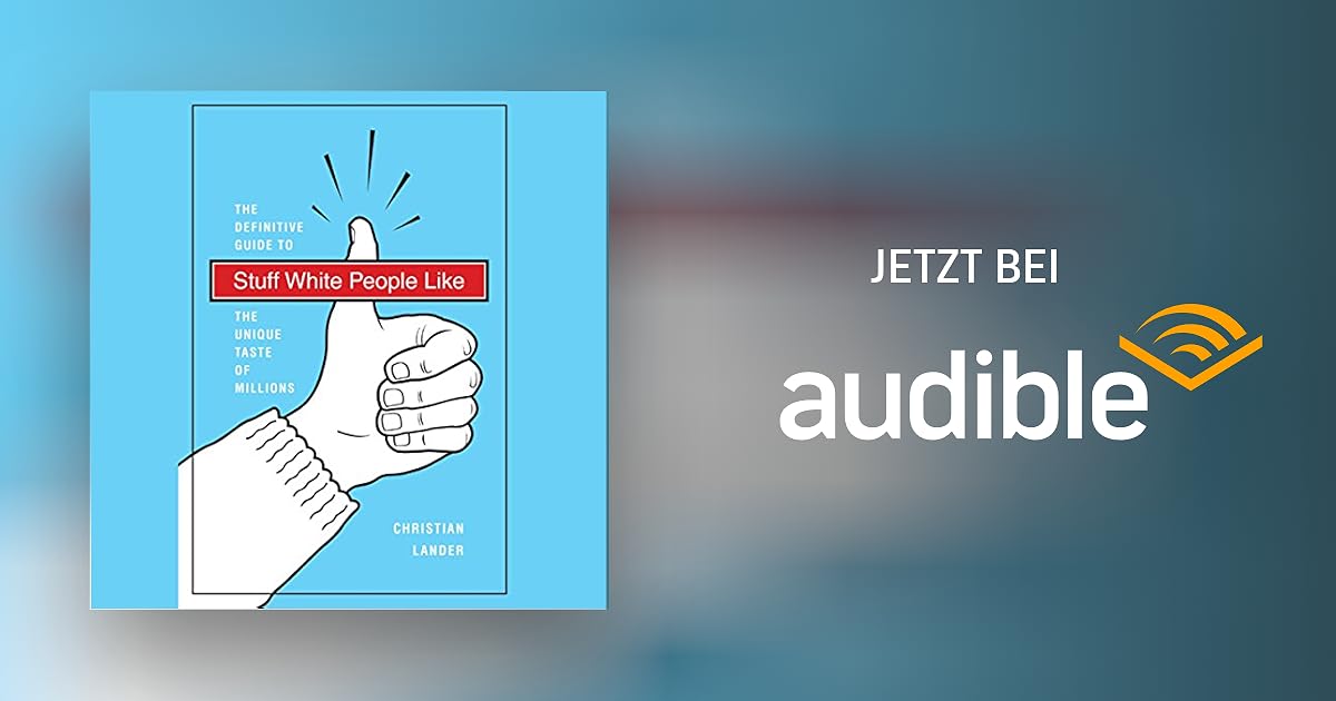 Stuff White People Like von Christian Lander Hörbuch Download Audible.de Englisch, gelesen